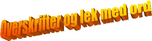 Overskrifter og lek med ord